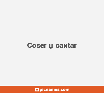 Coser y cantar
